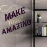 Αυτοκόλλητο Τοίχου Make Today Amazing