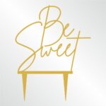 Cake Topper Be Sweet